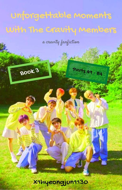 Unforgettable Moments With The Cravity Members: A Cravity Fanfiction (Book 3) by x1hyeongjun1130