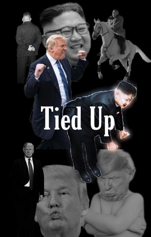 18  Tied Up // Trump x Kim Jong Un by quextii