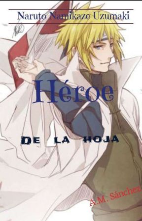 Naruto Namikaze héroe de la hoja. by yamil002