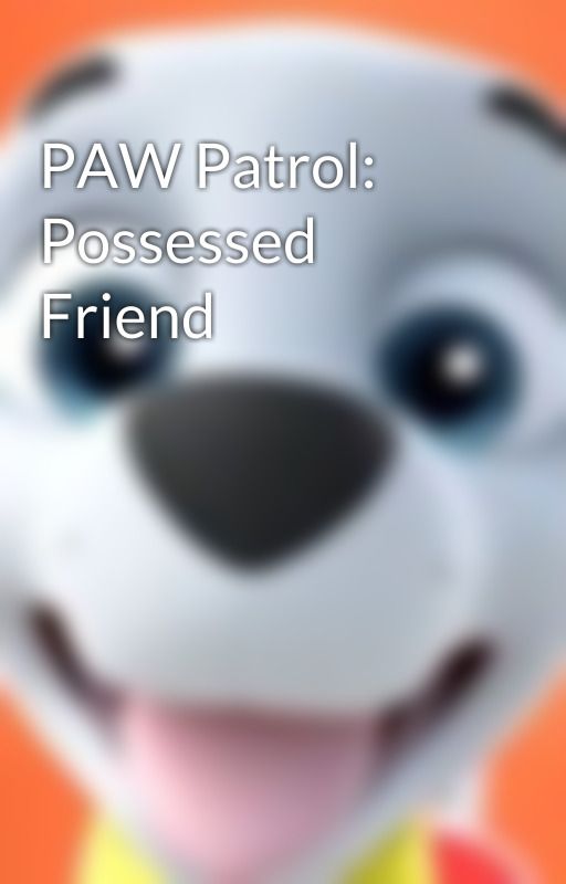 PAW Patrol: Possessed Friend by lordvader300045