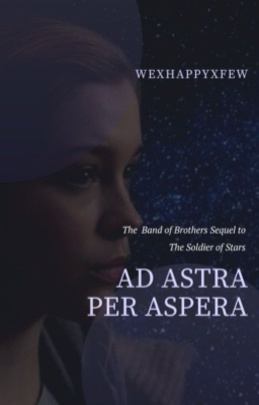 Ad Astra Per Aspera [2] - Band of Brothers by wexhappyxfew