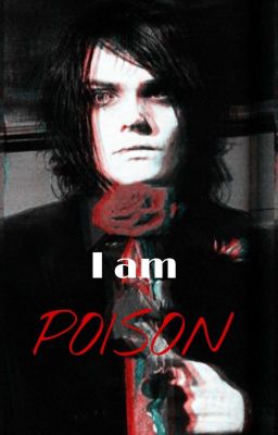 I Am Poison(Frerard) COMPLETED cover