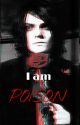 I Am Poison(Frerard) COMPLETED by MorganTheEmoRat