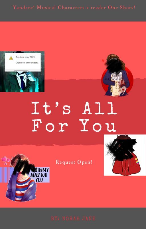 It's All For You: Yandere! musical characters x  reader by NorahJaneTheNerd