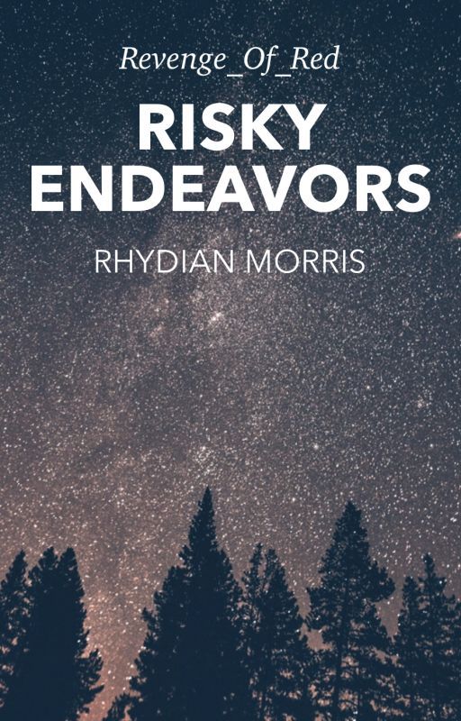 Risky Endeavours {Rhydian Morris} SLOW UPDATES by Revenge_Of_Red