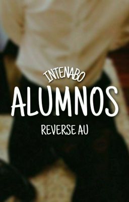 Alumnos [Intenabo♡Reverse AU¡] cover