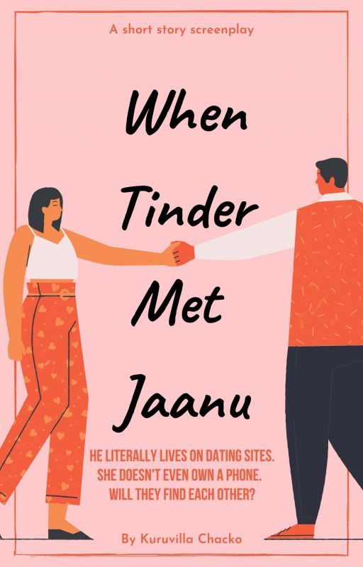 When Tinder Met Jaanu - 10 minutes read by kuruvilla_chacko