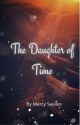 The Daughter of Time (Ace of Queens #6) by marcyswales17