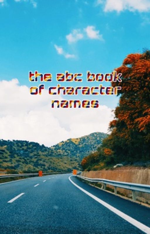 the abc book of character names ♡  by kaitlynxbooks