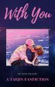 With You (TaeJin Short Stories) by JeSuisDeath