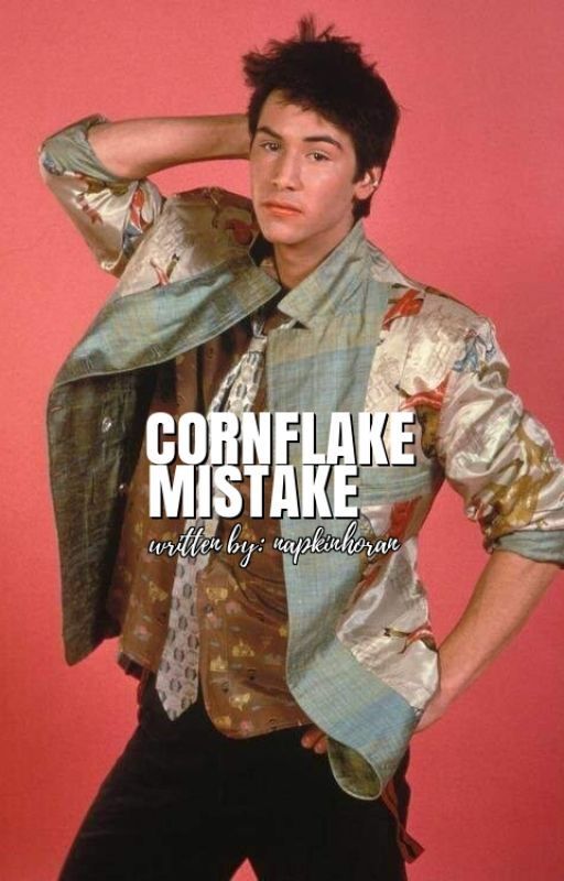 Cornflake Mistake [ G/ T ] by napkinhoran