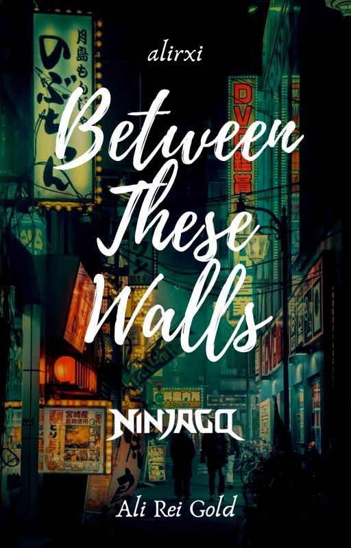 between these walls | ninjago au by alirxi