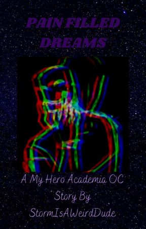 Pain filled Dreams -  A My Hero Academia OC story by StormIsAWeirdDude