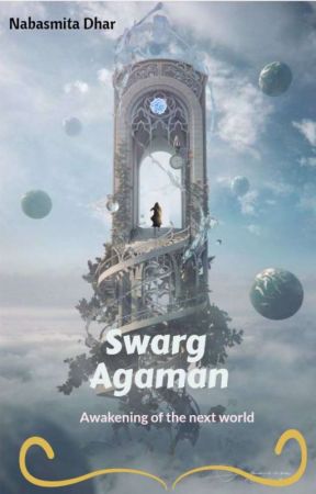 Swarg Agaman //Awakening In The Next World// by navsmita69