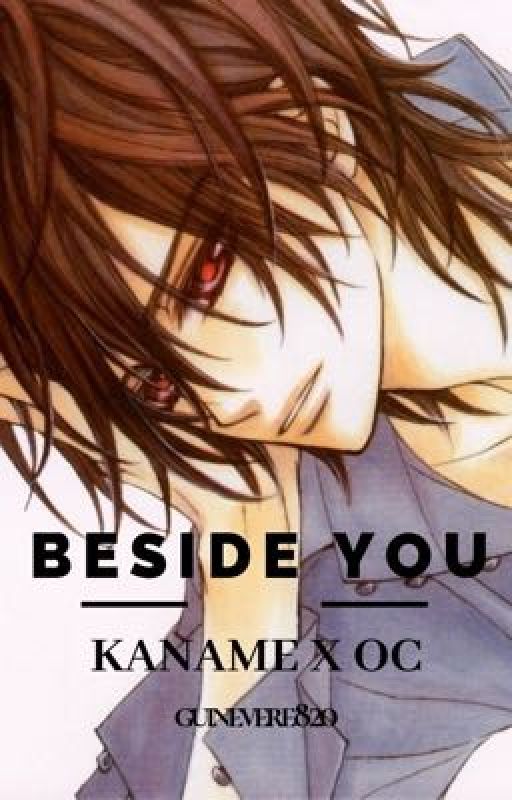 BESIDE YOU (KANAME X OC) Vampire Knight Fanfic by guinevere820