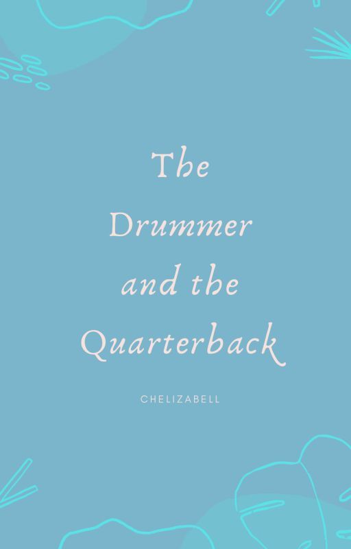 The Drummer and the Quarterback by chelizabell