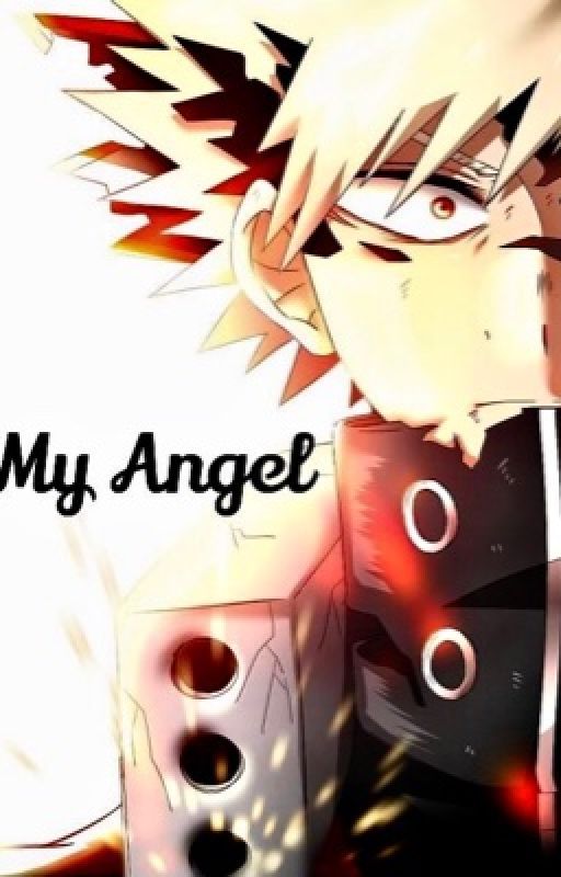 My Angel (Katsuki Bakugou x OC) by NeveahAngel13