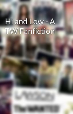 Hi and Low - A TW Fanfiction cover