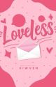 ✓ Loveless  by xiwven