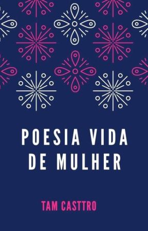 Poesia Vida de Mulher  by ThamyresCasttro