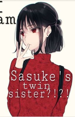 I am Sasuke's twin sister?!?! cover