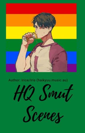 Haikyuu Smut Scenes (For my IG AU) by irice03