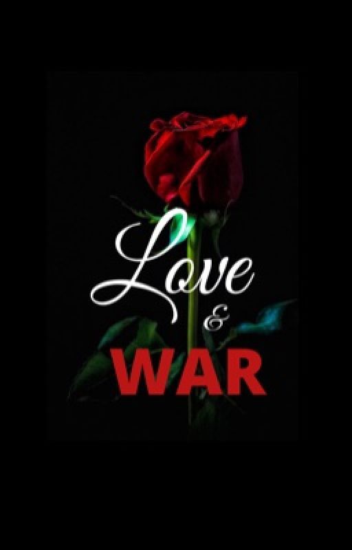 Love and War (New book slow updates)  by issa1maka