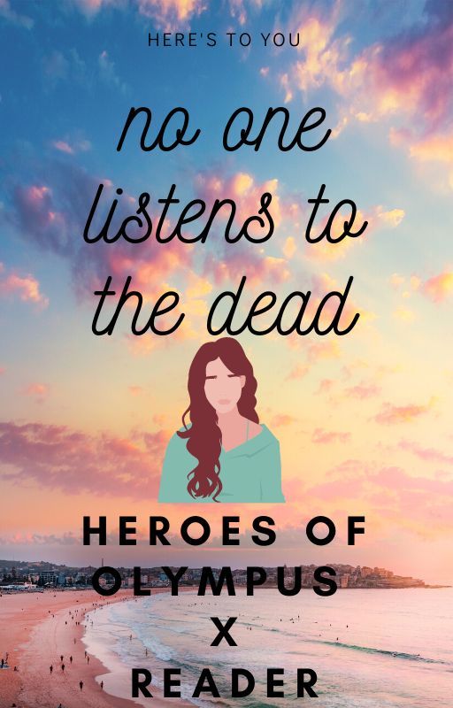 No one listens to the dead {Heroes of Olympus x reader} by weaboo_trash1