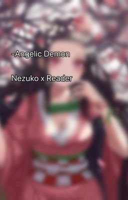 Angelic demon (Nezuko Kamado x Fem! Reader) cover