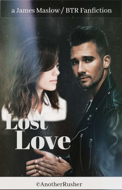 Lost Love [BTR/James Maslow/Logan Henderson] by Nini_Laufeyson