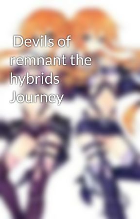  Devils of remnant the hybrids Journey by FanDenon120