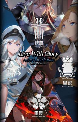 |Live With Glory| An Azur Lane x Reader Fanfic. cover