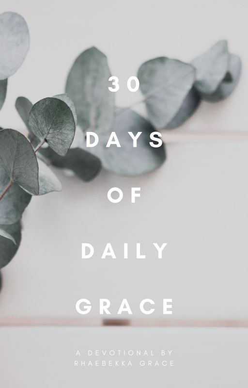 30 Days of Daily Grace by rhaebekkagrace