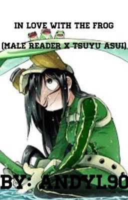 In Love With The Frog (Tsuyu Asui x Male Reader)  cover