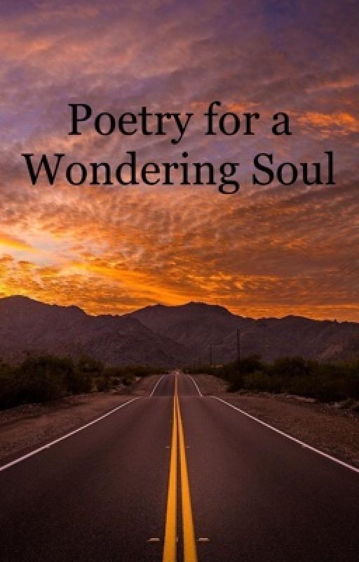 Poetry for a Wondering Soul by gingeraesthetics