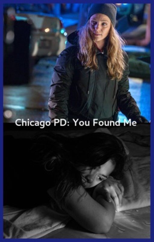 Chicago PD: You Found Me by Quinnfanfic15