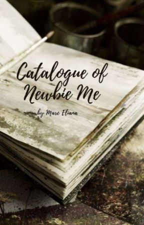 The Catalogue of Newbie Me by Marc_Eliana