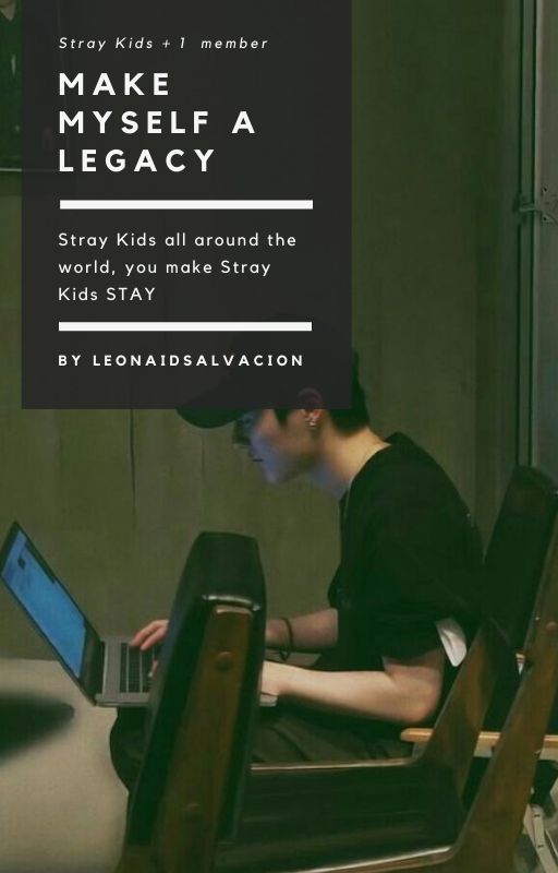 Make Myself A Legacy (Another Stray Kids Member) by LeonAidSalvacion