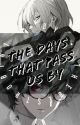 The Days that Pass Us By: A Shuake Story by TheBestRobin1