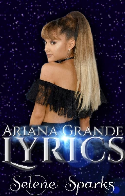 Ariana Grande Lyrics by get_over_yourself