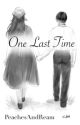 One Last Time by PeachesAndReam