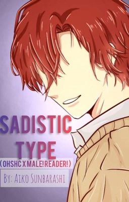 SÄDÏSTÏC TŸPË [ OHSHC x MALE! READER! ] (OHSHC Fanfic) (Discontinued) cover