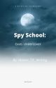 Spy School Goes Undercover (Completed) by Master_of_Writing