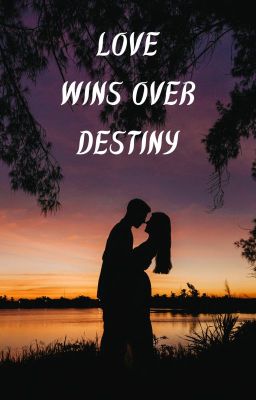 Love Wins Over Destiny (COMPLETED) cover