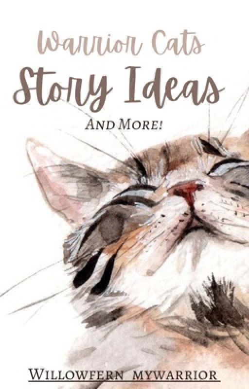 Warrior Cats Story Ideas by willow-wrxtes