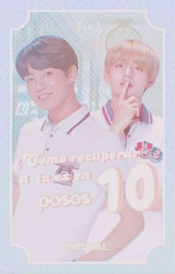 ¿Cómo recuperar a tu ex en 10 pasos? |KookV| Ⓒ cover