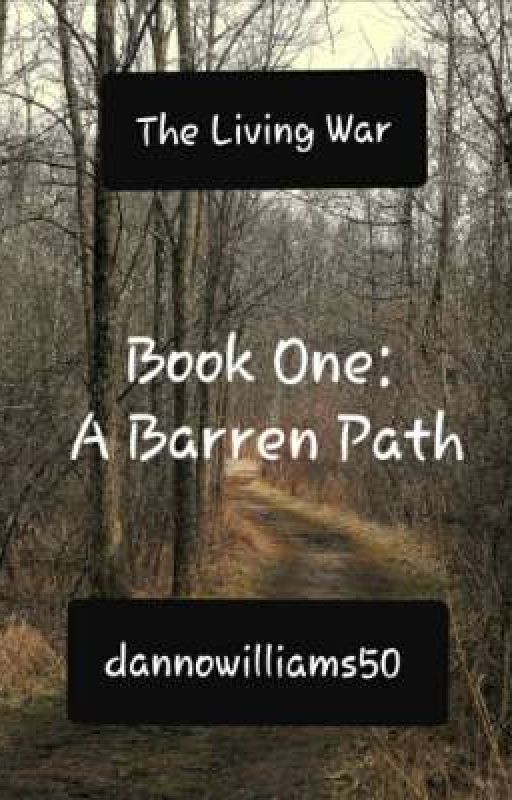 The Living War   Book One: A Barren Path by dannowilliams50