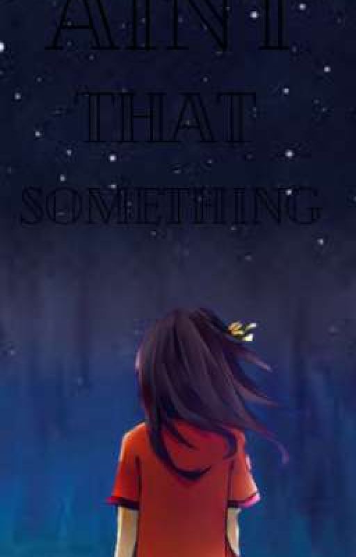 Ain't That Something by Lunathe_Wolf135