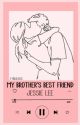 My Brother's Best Friend by f4bulous