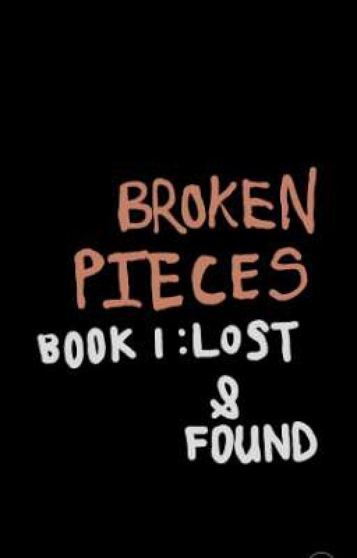 Broken Pieces Book 1:Lost and Found (A Rainimator Fanfic) by _Cas-per_